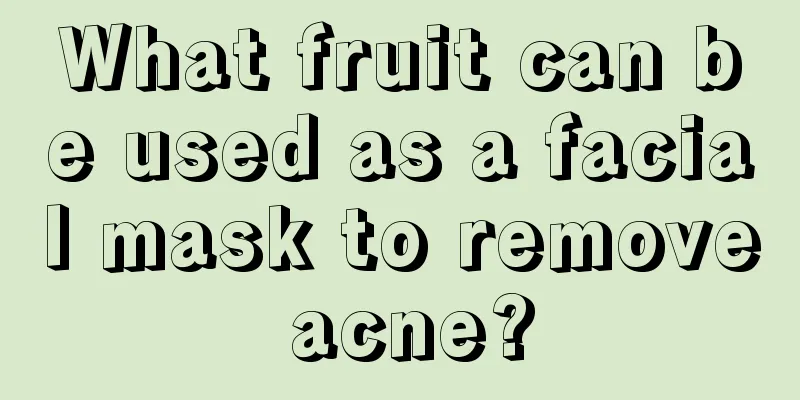 What fruit can be used as a facial mask to remove acne?