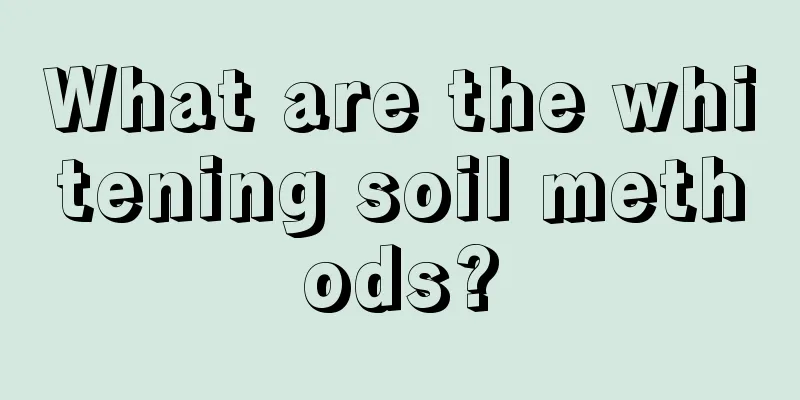 What are the whitening soil methods?