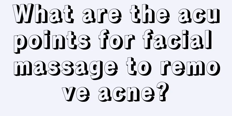 What are the acupoints for facial massage to remove acne?