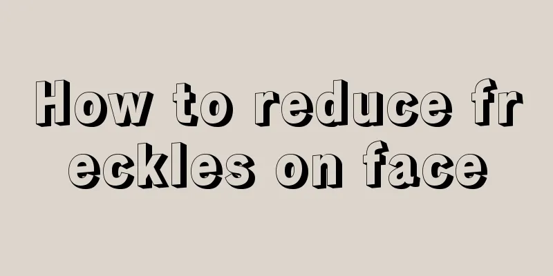 How to reduce freckles on face