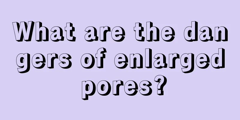 What are the dangers of enlarged pores?