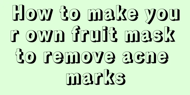 How to make your own fruit mask to remove acne marks