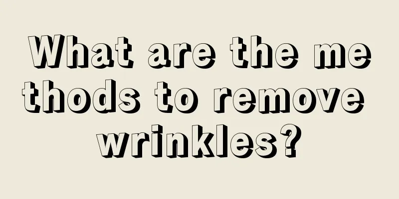 What are the methods to remove wrinkles?