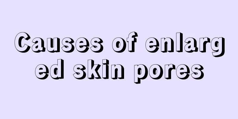 Causes of enlarged skin pores