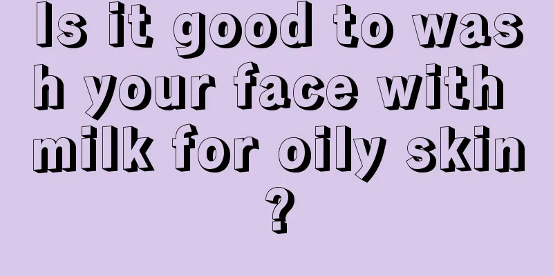 Is it good to wash your face with milk for oily skin?