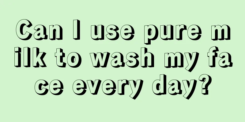 Can I use pure milk to wash my face every day?