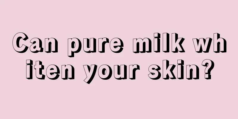 Can pure milk whiten your skin?