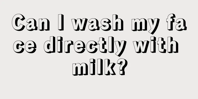 Can I wash my face directly with milk?