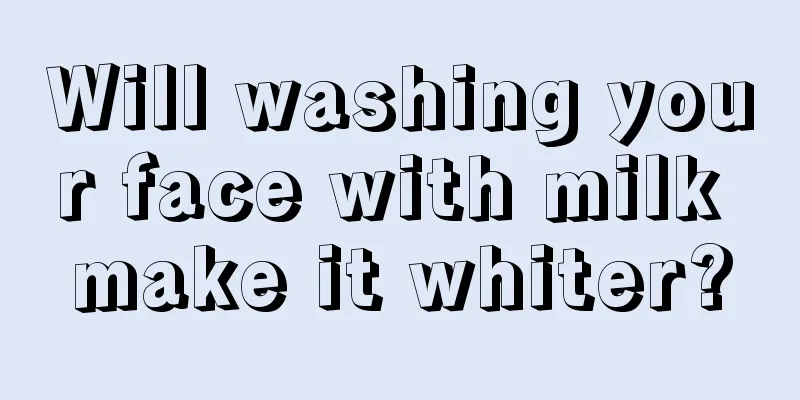 Will washing your face with milk make it whiter?