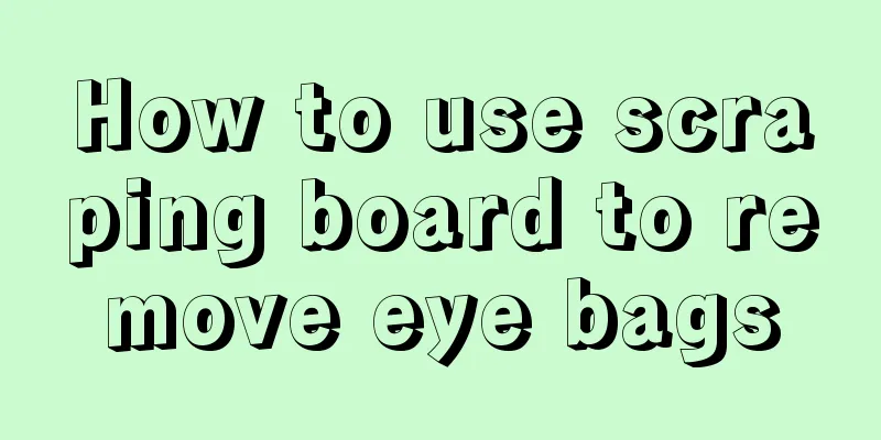 How to use scraping board to remove eye bags