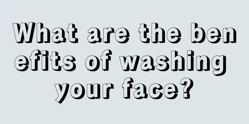 What are the benefits of washing your face?