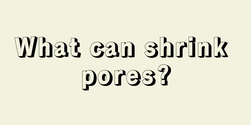 What can shrink pores?