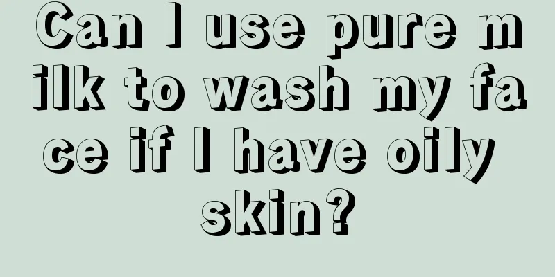 Can I use pure milk to wash my face if I have oily skin?