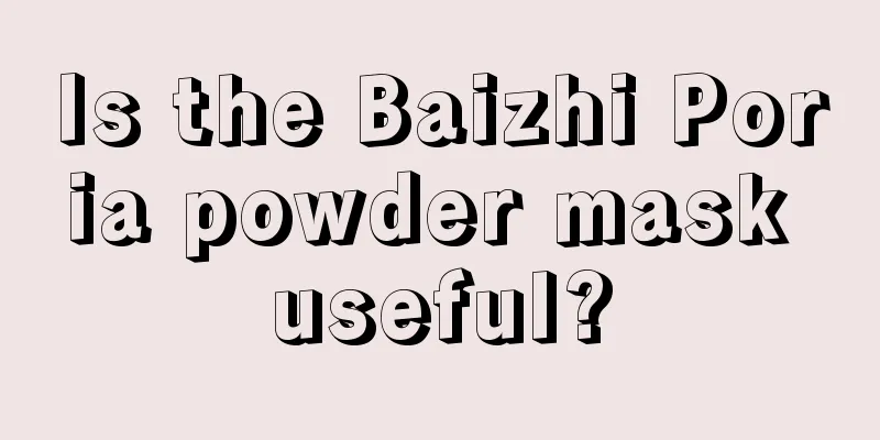 Is the Baizhi Poria powder mask useful?