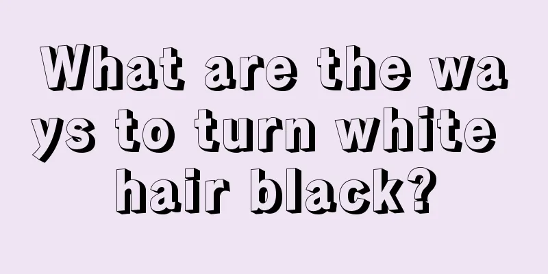 What are the ways to turn white hair black?