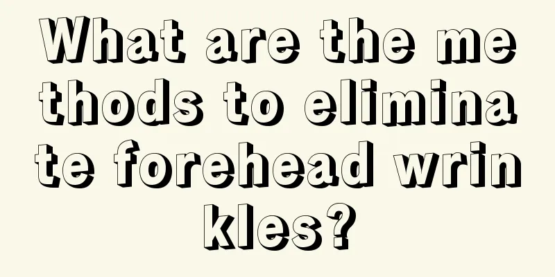 What are the methods to eliminate forehead wrinkles?