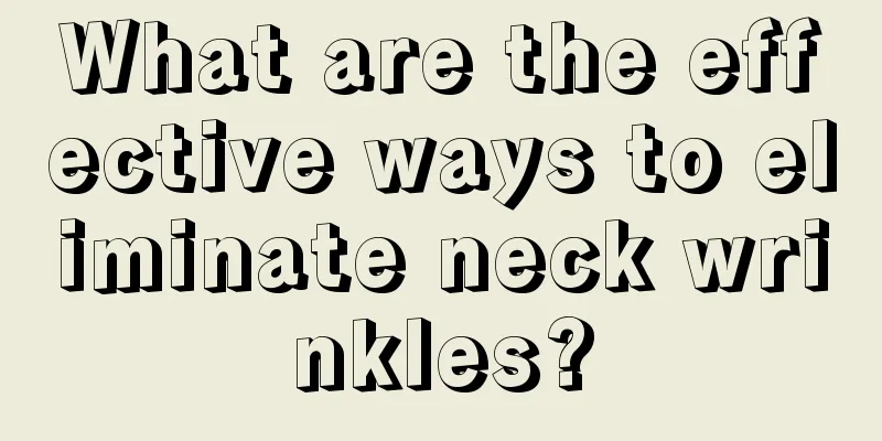 What are the effective ways to eliminate neck wrinkles?