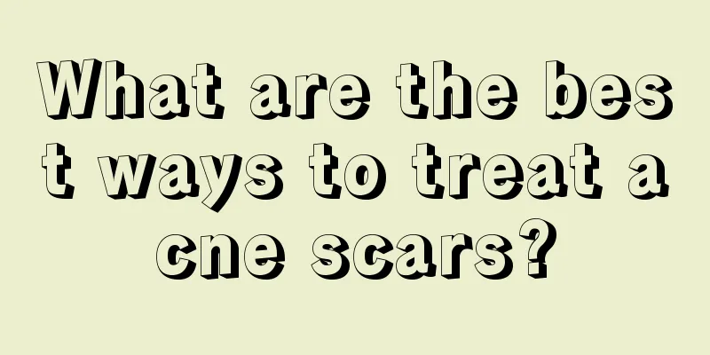 What are the best ways to treat acne scars?