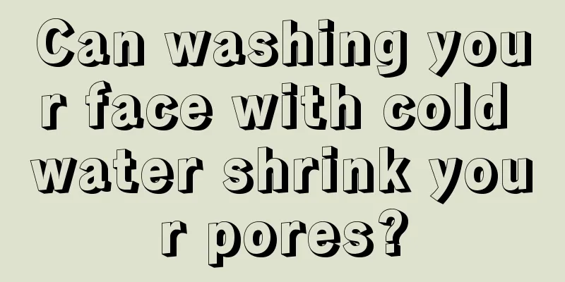 Can washing your face with cold water shrink your pores?