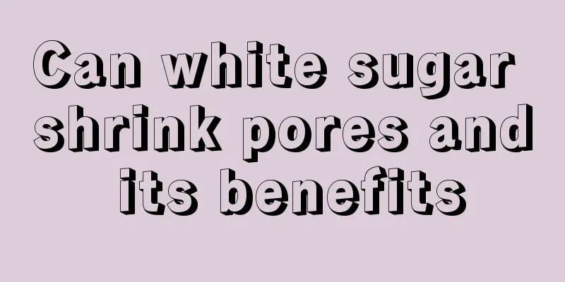 Can white sugar shrink pores and its benefits