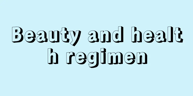 Beauty and health regimen