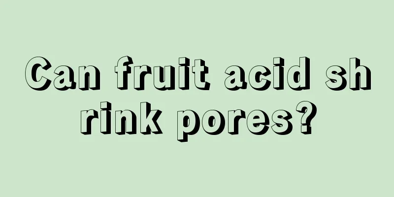 Can fruit acid shrink pores?