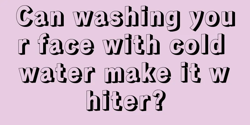 Can washing your face with cold water make it whiter?