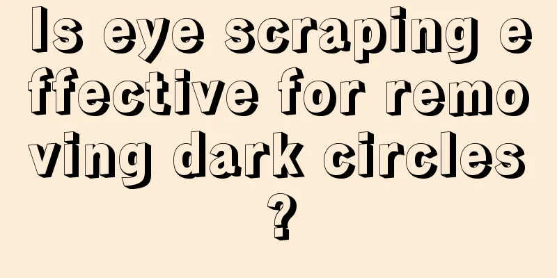 Is eye scraping effective for removing dark circles?