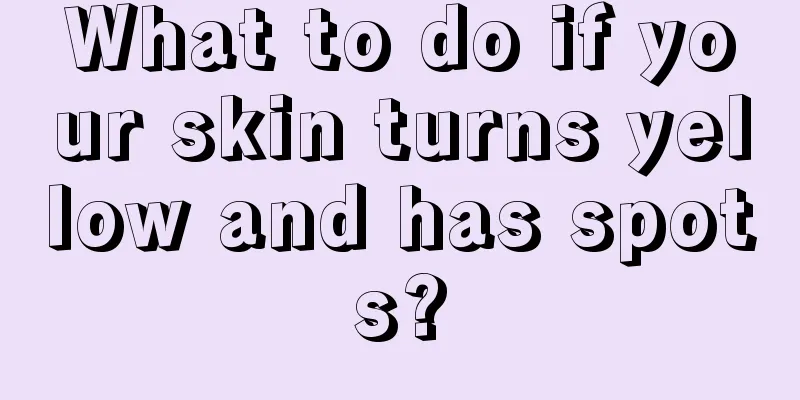 What to do if your skin turns yellow and has spots?