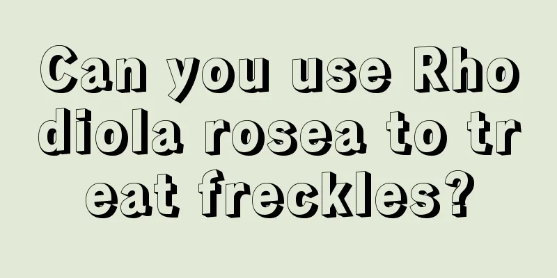 Can you use Rhodiola rosea to treat freckles?