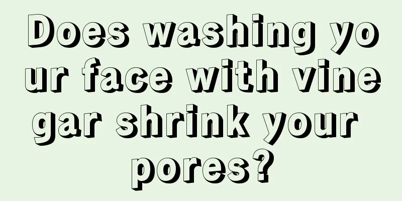 Does washing your face with vinegar shrink your pores?