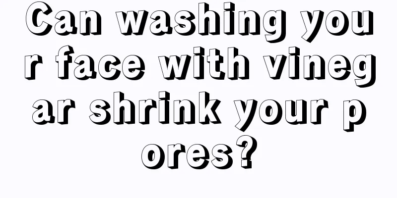 Can washing your face with vinegar shrink your pores?