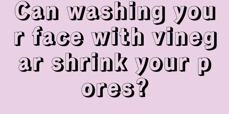 Can washing your face with vinegar shrink your pores?