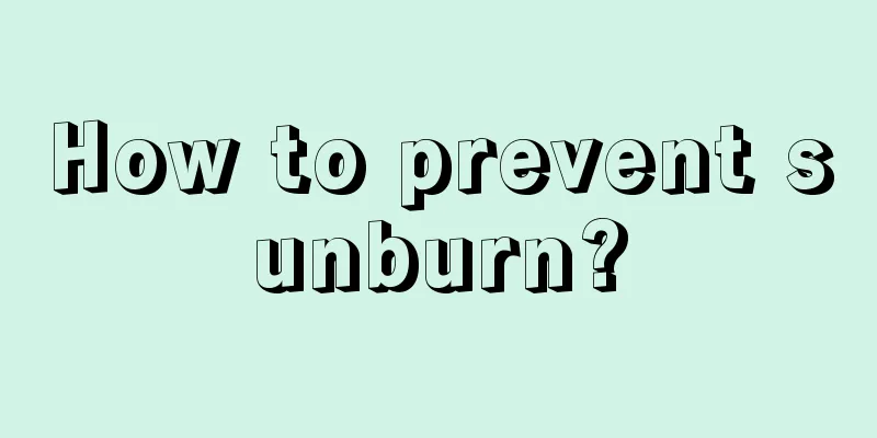 How to prevent sunburn?