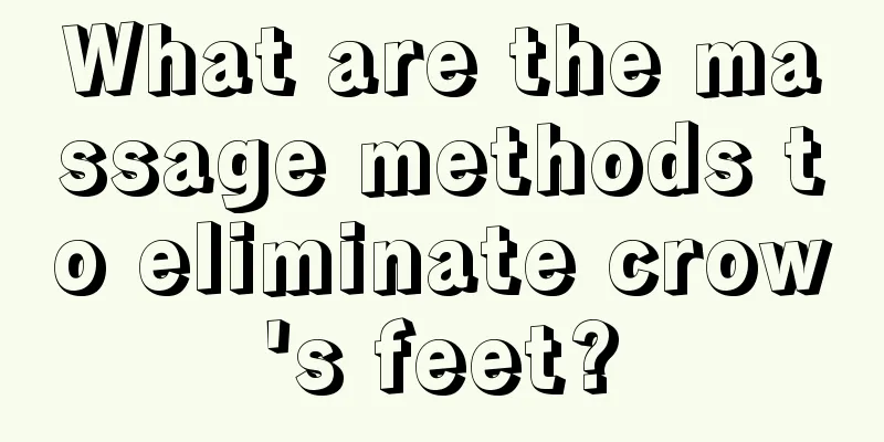 What are the massage methods to eliminate crow's feet?