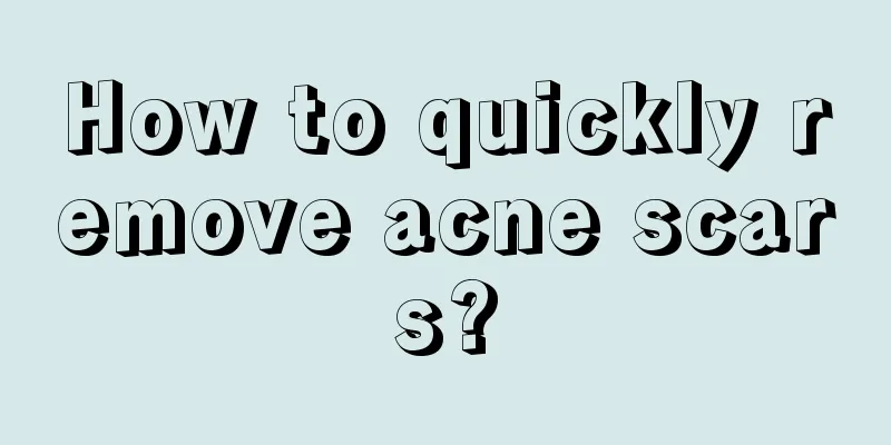 How to quickly remove acne scars?