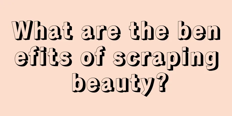 What are the benefits of scraping beauty?