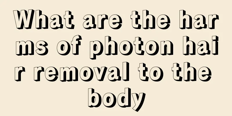 What are the harms of photon hair removal to the body