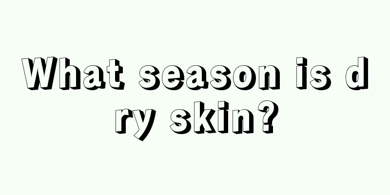 What season is dry skin?