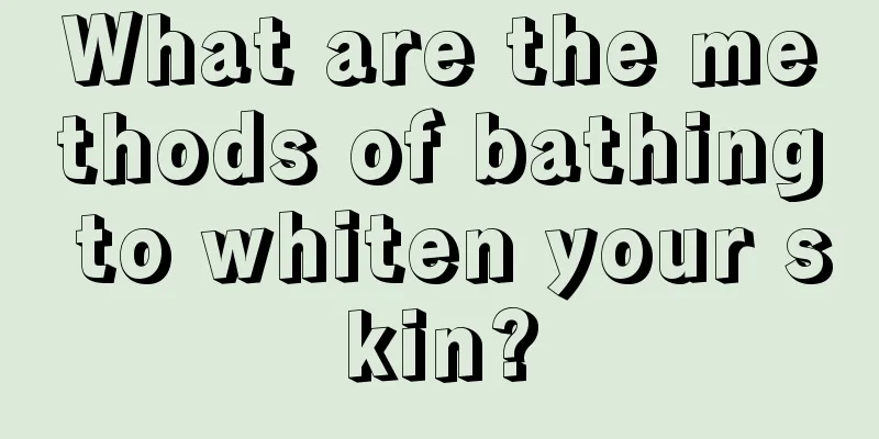 What are the methods of bathing to whiten your skin?