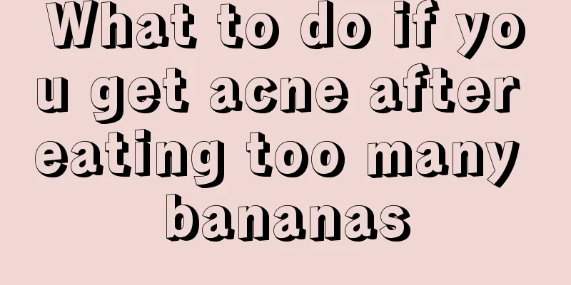 What to do if you get acne after eating too many bananas