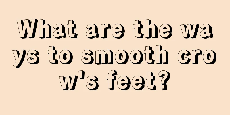 What are the ways to smooth crow's feet?