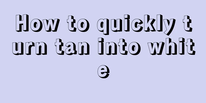 How to quickly turn tan into white