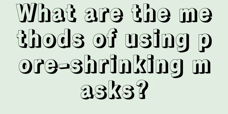 What are the methods of using pore-shrinking masks?