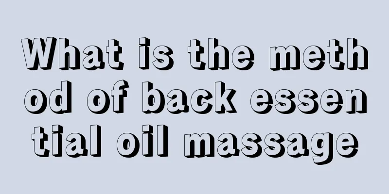 What is the method of back essential oil massage