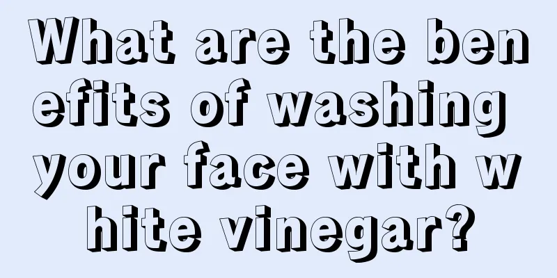 What are the benefits of washing your face with white vinegar?