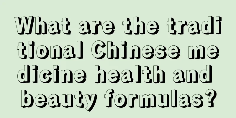 What are the traditional Chinese medicine health and beauty formulas?