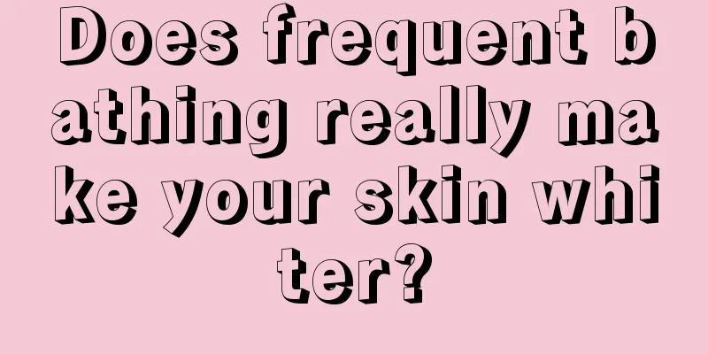 Does frequent bathing really make your skin whiter?