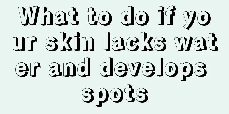 What to do if your skin lacks water and develops spots