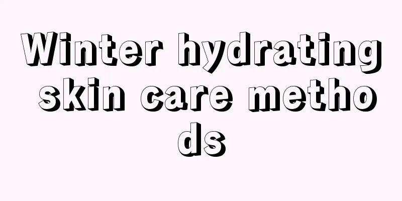 Winter hydrating skin care methods